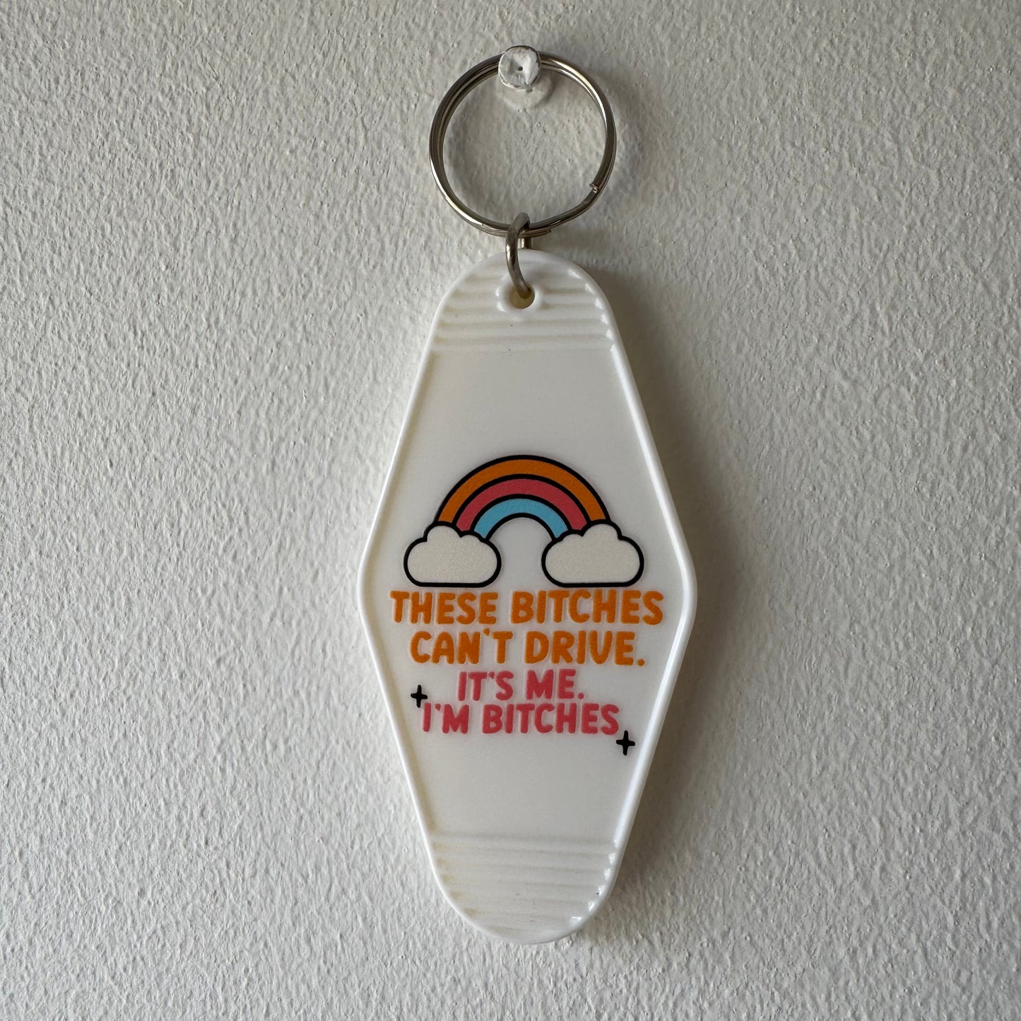 SALE "These Bitches Can't Drive. It's Me. I'm the Bitches." Retro Motel Keychain