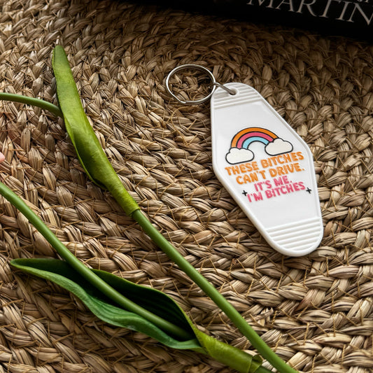 SALE "These Bitches Can't Drive. It's Me. I'm the Bitches." Retro Motel Keychain